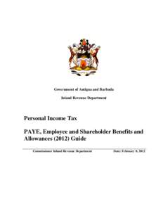 Government of Antigua and Barbuda Inland Revenue Department Personal Income Tax PAYE, Employee and Shareholder Benefits and Allowances[removed]Guide