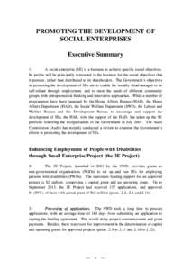 PROMOTING THE DEVELOPMENT OF SOCIAL ENTERPRISES Executive Summary 1. A social enterprise (SE) is a business to achieve specific social objectives. Its profits will be principally reinvested in the business for the social