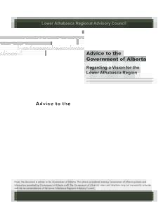 Lower Athabasca Regional Advisory Council  Advice to the Government of Alberta Regarding a Vision for the Lower Athabasca Region