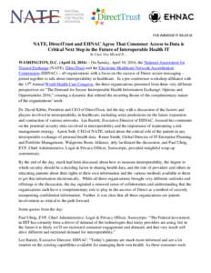 FOR IMMEDIATE RELEASE  NATE, DirectTrust and EHNAC Agree That Consumer Access to Data is Critical Next Step in the Future of Interoperable Health IT In Case You Missed It…