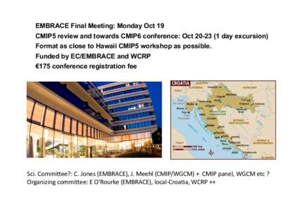 EMBRACE Final Meeting: Monday Oct 19 CMIP5 review and towards CMIP6 conference: Octday excursion) Format as close to Hawaii CMIP5 workshop as possible. Funded by EC/EMBRACE and WCRP €175 conference registrati