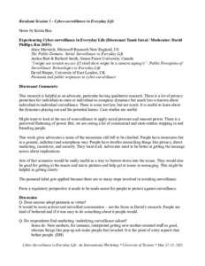 Breakout Session 5 - Cyber-surveillance in Everyday Life Notes by Krista Boa Experiencing Cyber-surveillance in Everyday Life (Discussant Tamir Isreal / Moderator: David Phillips, Rm 208N) Alice Marwick, Microsoft Resear