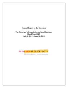 Annual Report to the Governor The Governor’s Commission on Small Business Fiscal Year[removed]July 1, 2012 – June 30, 2013)  Governor’s Commission on Small Business Annual Report