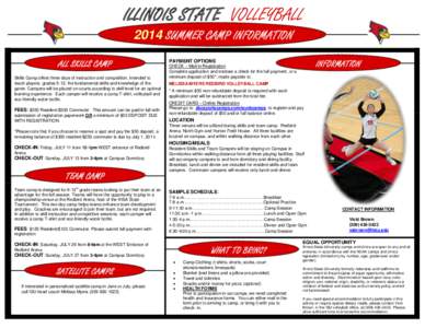 ILLINOIS STATE VOLLEYBALL 2014 SUMMER CAMP INFORMATION ALL SKILLS CAMP Skills Camp offers three days of instruction and competition, intended to teach players, grades 5-12, the fundamental skills and knowledge of the gam