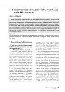 3-4 Transmission Line Model for Ground Magnetic Disturbances KIKUCHI Takashi Many observations have indicated that the magnetospheric convection electric field is transmitted to the low latitude ionosphere and to the inn