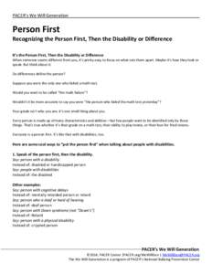 PACER’s We Will Generation  Person First Recognizing the Person First, Then the Disability or Difference It’s the Person First, Then the Disability or Difference When someone seems different from you, it’s pretty e