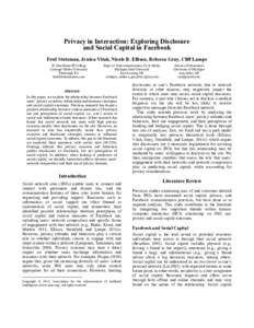 Privacy in Interaction: Exploring Disclosure and Social Capital in Facebook Fred Stutzman, Jessica Vitak, Nicole B. Ellison, Rebecca Gray, Cliff Lampe H. John Heinz III College Carnegie Mellon University Pittsburgh, PA