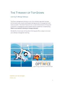 T HE T YRANNY OF T OP D OWN Learning To Manage Sideways. Top-Down management thinking is a relic of an industrial age when business environments were simpler and programmed approaches to management were more successful. 