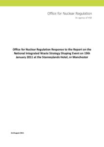 Office for Nuclear Regulation Response to the Report on the National Integrated Waste Strategy Shaping Event on 19th January 2011 at the Stanneylands Hotel, nr Manchester