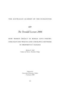 THE AUSTRALIAN ACADEMY OF THE HUMANITIES  2 The Trendall Lecture 2006 HOW WOMEN (RE)ACT IN ROMAN LOVE POETRY: INHUMAN SHE-WOLVES AND UNHELPFUL MOTHERS