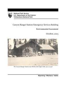 National Park Service U.S. Department of the Interior Yellowstone National Park Canyon Ranger Station/Emergency Services Building Environmental Assessment