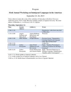 Program Sixth Annual Workshop on Immigrant Languages in the Americas September 24–26, 2015 Unless otherwise noted, the events of the workshop will take place in the Betty-Pettersson auditorium (room 14:031) of the Blå