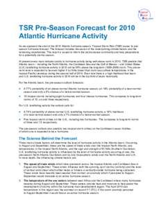 TSR Pre-Season Forecast for 2010 Atlantic Hurricane Activity As we approach the start of the 2010 Atlantic hurricane season, Tropical Storm Risk (TSR) issues its preseason hurricane forecast. The forecast includes discus
