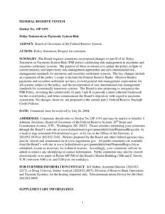 FEDERAL RESERVE SYSTEM Docket No. OP-1191 Policy Statement on Payments System Risk AGENCY: Board of Governors of the Federal Reserve System. ACTION: Policy Statement; Request for comment. SUMMARY: The Board requests comm