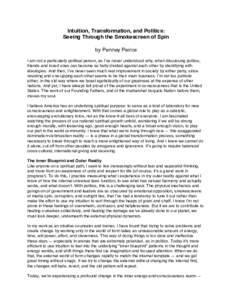 Intuition, Transformation, and Politics: Seeing Through the Smokescreen of Spin by Penney Peirce I am not a particularly political person, as I’ve never understood why, when discussing politics, friends and loved ones 