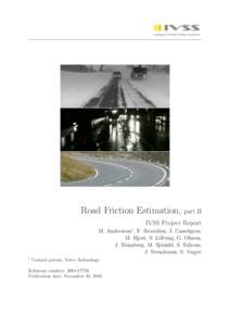 Road Friction Estimation, part II IVSS Project Report ∗ M. Andersson , F. Bruzelius, J. Casselgren, M. Hjort, S. L¨ofving, G. Olsson,