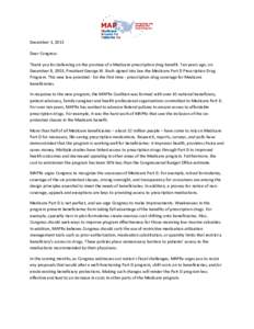 December 3, 2013 Dear Congress: Thank you for delivering on the promise of a Medicare prescription drug benefit. Ten years ago, on December 8, 2003, President George W. Bush signed into law the Medicare Part D Prescripti