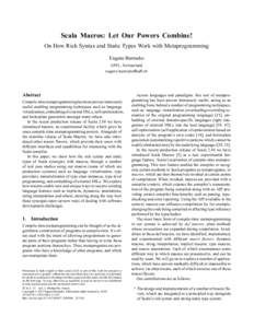 Scala Macros: Let Our Powers Combine! On How Rich Syntax and Static Types Work with Metaprogramming Eugene Burmako EPFL, Switzerland eugene.burmako@epﬂ.ch