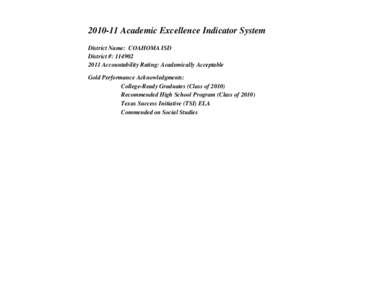 [removed]Academic Excellence Indicator System District Name: COAHOMA ISD District #: [removed]Accountability Rating: Academically Acceptable Gold Performance Acknowledgments: College-Ready Graduates (Class of 2010)