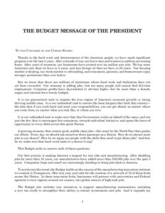 The Budget Message of the President  To the Congress of the United States: Thanks to the hard work and determination of the American people, we have made significant progress over the last 4 years. After a decade of war,