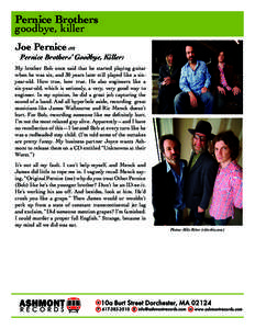 Pernice Brothers goodbye, killer Joe Pernice on Pernice Brothers’ Goodbye, Killer: My brother Bob once said that he started playing guitar when he was six, and 30 years later still played like a sixyear-old. How true, 