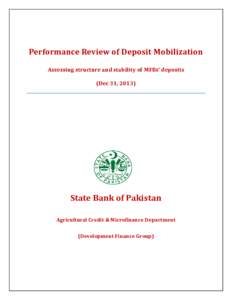 Performance Review of Deposit Mobilization Assessing structure and stability of MFBs’ deposits (Dec 31, 2013) State Bank of Pakistan Agricultural Credit & Microfinance Department