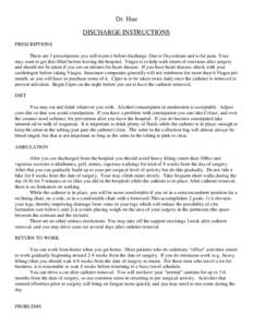 Dr. Han DISCHARGE INSTRUCTIONS PRESCRIPTIONS There are 3 prescriptions you will receive before discharge. One is Oxycodone and is for pain. Your may want to get that filled before leaving the hospital. Viagra is to help 