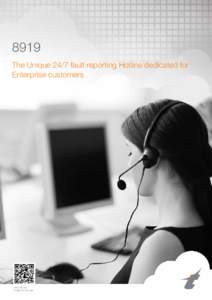 8919 The Unique 24/7 fault reporting Hotline dedicated for Enterprise customers scan with your mobile QR-code app