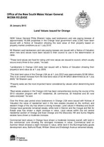 25 January[removed]Land Values issued for Orange NSW Valuer General Philip Western today said landowners and rate paying lessees of approximately 16,506 properties in the Orange local government area (LGA) have been issued