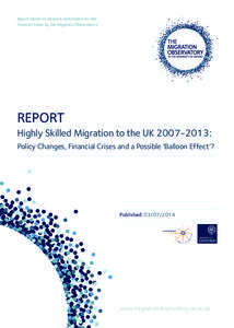 Report based on research undertaken for the Financial Times by the Migration Observatory REPORT Highly Skilled Migration to the UK[removed]: Policy Changes, Financial Crises and a Possible ‘Balloon Effect’?