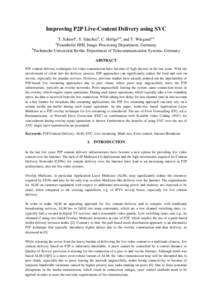 Improving P2P Live-Content Delivery using SVC T. Schierla, Y. Sánchezb, C. Hellgea,b, and T. Wieganda,b a Fraunhofer HHI, Image Processing Department, Germany b Technische Universität Berlin, Department of Telecommunic