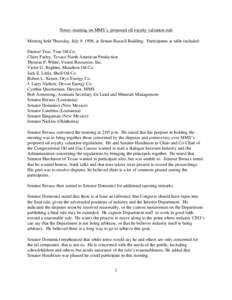 Notes--meeting on MMS’s proposed oil royalty valuation rule Meeting held Thursday, July 9, 1998, at Senate Russell Building. Participants at table included: Diemer True, True Oil Co. Claire Farley, Texaco North America