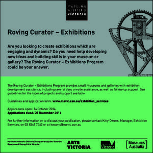 Roving Curator – Exhibitions Are you looking to create exhibitions which are engaging and dynamic? Do you need help developing new ideas and building skills in your museum or gallery? The Roving Curator – Exhibitions