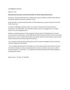 FOR IMMEDIATE RELEASE: August 17, 2012 Education Secretary Names Chief Recovery Officer for Chester Upland School District Harrisburg – Secretary of Education Ron Tomalis today named Joe Watkins as chief recovery offic