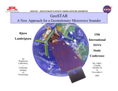 GEOSTAR — GEOSTATIONARY SYNTHETIC THINNED APERTURE RADIOMETER  GeoSTAR A New Approach for a Geostationary Microwave Sounder  Bjorn