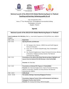 National Launch of the[removed]EFA Global Monitoring Report in Thailand Teaching and learning: Achieving quality for all Date: 18 September 2014 Venue: 2 Floor Meeting Room, Phramingkhwan Karnsuksathai Building Chulalongk