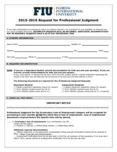 Request for Professional Judgment If you have extenuating circumstances which you believe warrant a re-evaluation of your eligibility for financial aid, you must complete this form. INCOMPLETE REQUESTS WILL BE 