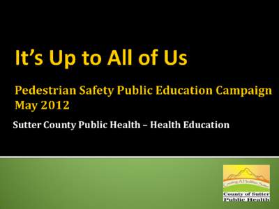 Sutter County Public Health – Health Education     