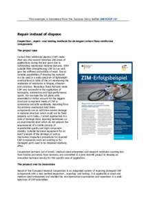 This example is translated from the Success Story leaflet ZIM-KOOP 107  Repair instead of dispose Inspection-, repair- and testing methods for damaged carbon fibre reinforced components The project idea