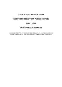 DARWIN PORT CORPORATION (NORTHERN TERRITORY PUBLIC SECTOR[removed]ENTERPRISE AGREEMENT AGREEMENT BETWEEN THE NORTHERN TERRITORY COMMISSIONER FOR PUBLIC EMPLOYMENT AND DARWIN PORT CORPORATION EMPLOYEES