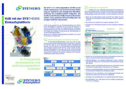 KdB mit der SYSTHEMIS Einkaufsplattform Die SYSTHEMIS Einkaufsplattform (ST.EP) ist ein intuitiv bedienbares und revisionssicheres Werkzeug zur operativen und strategischen Bestellabwicklung. Die medienbruchfreie Integra