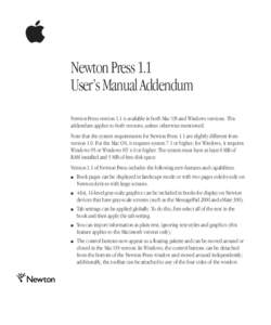  Newton Press 1.1 User’s Manual Addendum Newton Press version 1.1 is available in both Mac OS and Windows versions. This addendum applies to both versions, unless otherwise mentioned. Note that the system requiremen