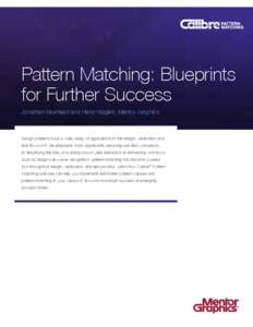 Pattern Matching: Blueprints for Further Success Jonathan Muirhead and Hend Wagieh, Mentor Graphics Design patterns have a wide variety of applications in the design, verification and test flows of IC development. From s