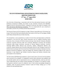 THE FIFTH INTERNATIONAL ADR (ALTERNATIVE DISPUTE RESOLUTION) MOOTING COMPETITION 27th July – 2nd August 2014 HONG KONG City University of Hong Kong, in association with the China International Economic and Trade Arbitr