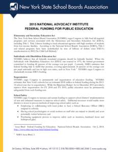 2015 NATIONAL ADVOCACY INSTITUTE FEDERAL FUNDING FOR PUBLIC EDUCATION Elementary and Secondary Education Act The New York State School Board Association (NYSSBA) urges Congress to fully fund all required programs and ser