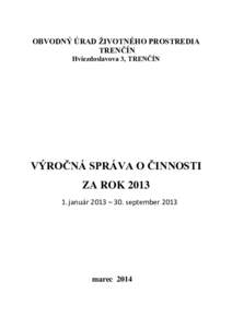 OBVODNÝ ÚRAD ŽIVOTNÉHO PROSTREDIA TRENČÍN Hviezdoslavova 3, TRENČÍN VÝROČNÁ SPRÁVA O ČINNOSTI ZA ROK 2013