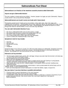 Salmonellosis Fact Sheet Salmonellosis is an infection of the intestines caused by bacteria called Salmonella Anyone can get a Salmonella infection The risk is highest in infants and young children. However, people of al