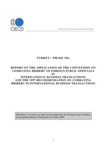 Directorate for Financial and Enterprise Affairs  TURKEY: PHASE 2bis REPORT ON THE APPLICATION OF THE CONVENTION ON COMBATING BRIBERY OF FOREIGN PUBLIC OFFICIALS