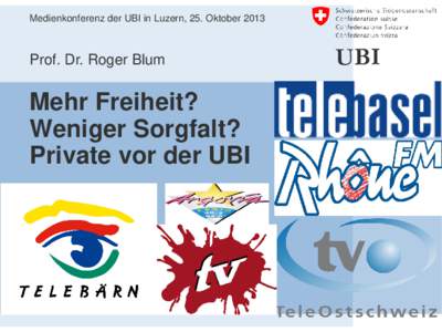 Medienkonferenz der UBI in Luzern, 25. OktoberProf. Dr. Roger Blum Mehr Freiheit? Weniger Sorgfalt?