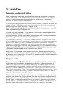 Termini d’uso Termini e condizioni di utilizzo Thank You Italia offre ai suoi utenti un portale nel quale pubblicare informazioni e promuovere l’attività professionali, attività di hotel, strutture ricettive, servi